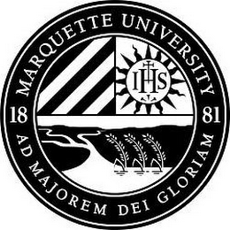 MARQUETTE UNIVERSITY AD MAJOREM DEI GLORIAM 18 81 IHS