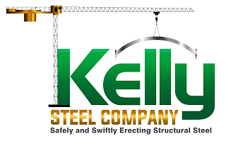 KELLY STEEL COMPANY SAFELY AND SWIFTLY ERECTING STRUCTURAL STEEL