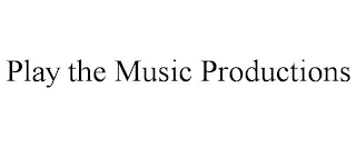 PLAY THE MUSIC PRODUCTIONS