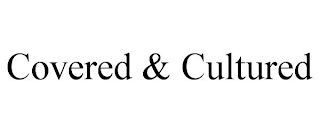 COVERED & CULTURED