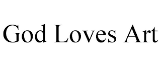 GOD LOVES ART
