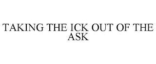 TAKING THE ICK OUT OF THE ASK