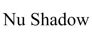 NU SHADOW