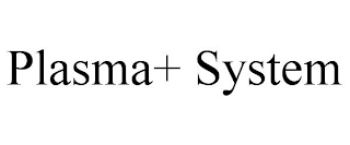 PLASMA+ SYSTEM