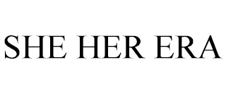 SHE HER ERA