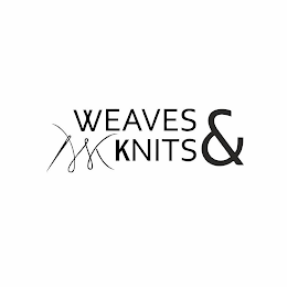 WEAVES & KNITS