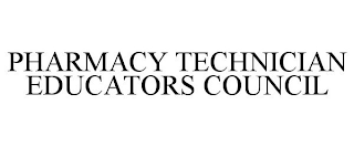 PHARMACY TECHNICIAN EDUCATORS COUNCIL