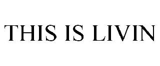 THIS IS LIVIN'