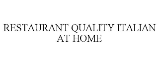 RESTAURANT QUALITY ITALIAN AT HOME