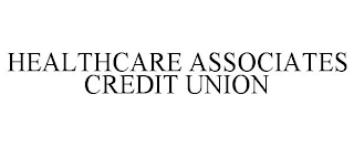 HEALTHCARE ASSOCIATES CREDIT UNION