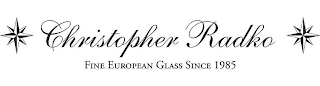 CHRISTOPHER RADKO FINE EUROPEAN GLASS SINCE 1985