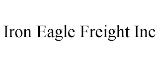 IRON EAGLE FREIGHT INC