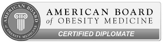 AMERICAN BOARD OF OBESITY MEDICINE CERTIFIED DIPLOMATE AMERICAN BOARD OF OBESITY MEDICINE