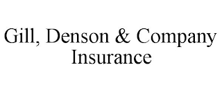 GILL, DENSON & COMPANY INSURANCE