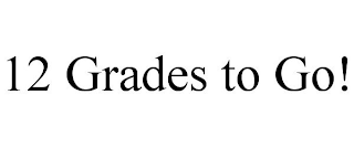 12 GRADES TO GO!