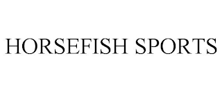 HORSEFISH SPORTS