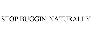 STOP BUGGIN' NATURALLY