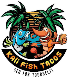 KALI FISH TACOS SEA FOR YOURSELF!