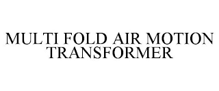 MULTI FOLD AIR MOTION TRANSFORMER