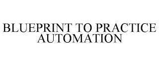 BLUEPRINT TO PRACTICE AUTOMATION