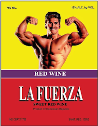 RED WINE LA FUERZA SWEET RED WINE PRODUCT OF DOMINICAN REPUBLIC IND CERT. 11766 SANIT. REG. 13692 750 ML. 12% ALC. BY VOL.