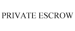 PRIVATE ESCROW