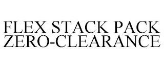 FLEX STACK PACK ZERO-CLEARANCE