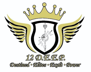 12 D.E.E.P. DESTINED· ELITES· EXALT· POWER