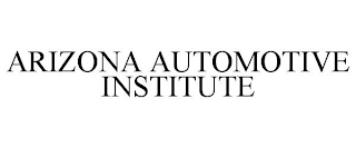 ARIZONA AUTOMOTIVE INSTITUTE