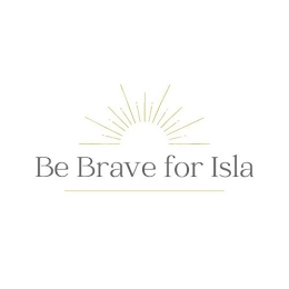 BE BRAVE FOR ISLA