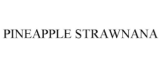 PINEAPPLE STRAWNANA