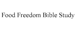 FOOD FREEDOM BIBLE STUDY