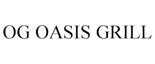 OG OASIS GRILL