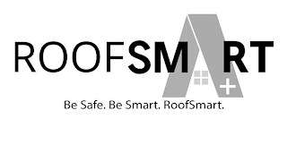ROOFSMART BE SAFE. BE SMART. ROOFSMART.