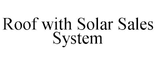 ROOF WITH SOLAR SALES SYSTEM