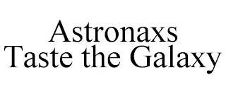 ASTRONAXS TASTE THE GALAXY