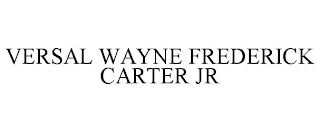 VERSAL WAYNE FREDERICK CARTER JR