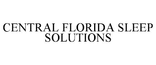 CENTRAL FLORIDA SLEEP SOLUTIONS