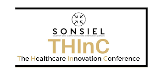 SONSIEL SOCIETY OF NURSE SCIENTISTS INNOVATORS ENTREPRENEURS & LEADERS THINC THE HEALTHCARE INNOVATION CONFERENCE