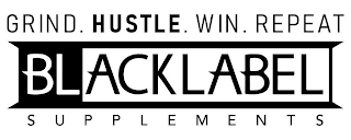 BLACKLABEL SUPPLEMENTS GRIND. HUSTLE. WIN. REPEAT