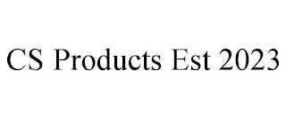 CS PRODUCTS EST 2023