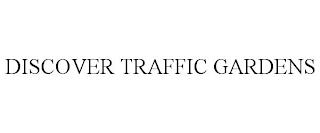 DISCOVER TRAFFIC GARDENS