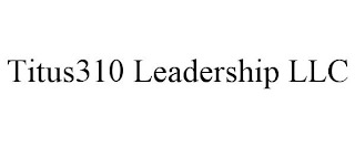 TITUS310 LEADERSHIP LLC