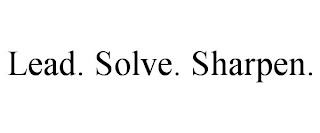 LEAD. SOLVE. SHARPEN.