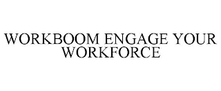 WORKBOOM ENGAGE YOUR WORKFORCE