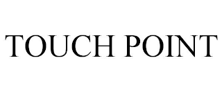 TOUCH POINT