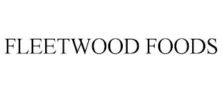 FLEETWOOD FOODS