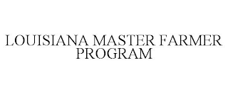 LOUISIANA MASTER FARMER PROGRAM