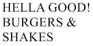 HELLA GOOD! BURGERS & SHAKES