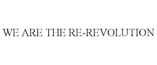 WE ARE THE RE-REVOLUTION